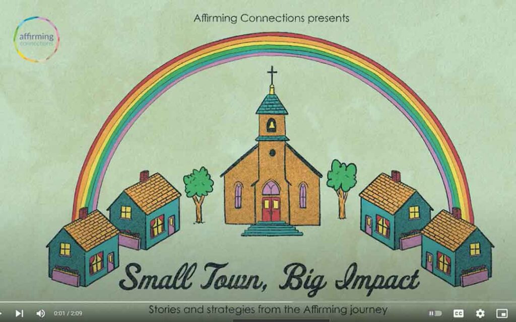 Church and houses underneath a rainbow with the title: Small Town, Big Impact Stories and strategies from the Affirming journey